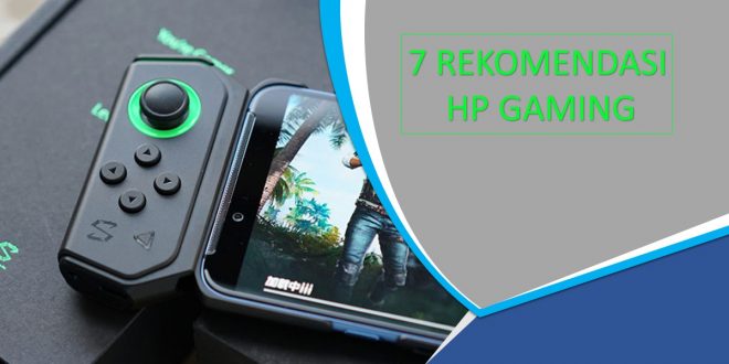 rekomendasi 7 hp gaming terbaru