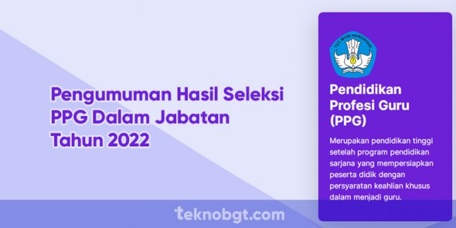 Pengumuman Hasil Seleksi PPG Dalam Jabatan Tahun 2022