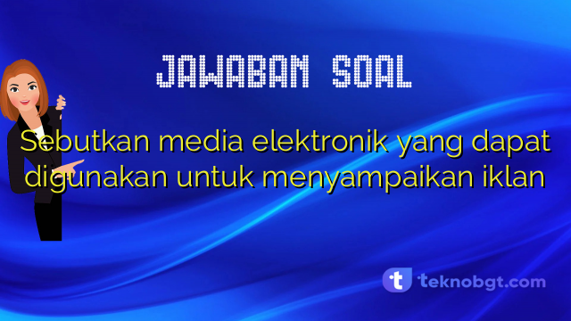 Sebutkan media elektronik yang dapat digunakan untuk menyampaikan iklan
