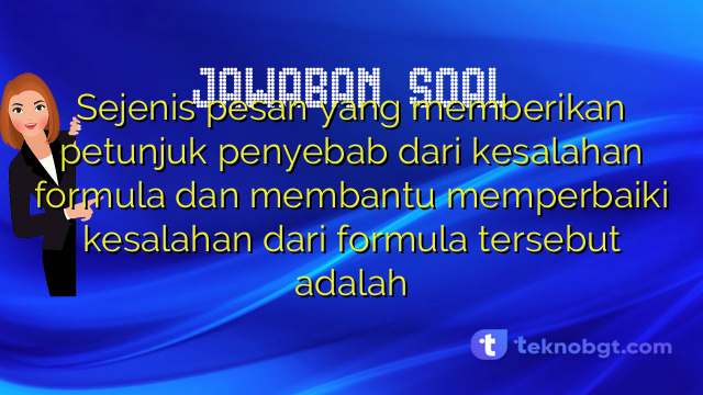 Sejenis pesan yang memberikan petunjuk penyebab dari kesalahan formula dan membantu memperbaiki kesalahan dari formula tersebut adalah