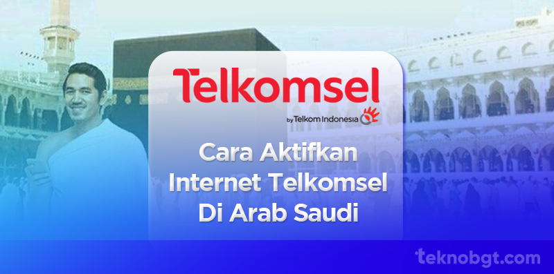 Cara Aktifkan Paket Internet Telkomsel di Arab Saudi