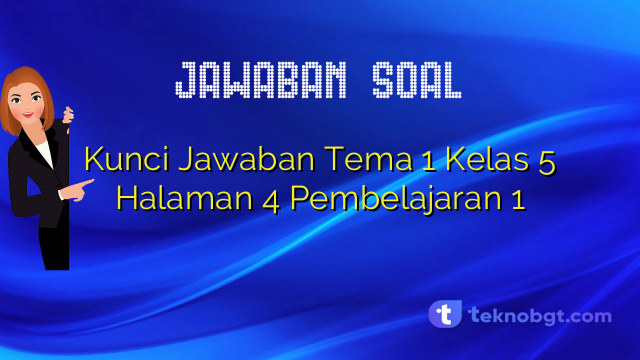 Kunci Jawaban Tema 1 Kelas 5 Halaman 4 Pembelajaran 1