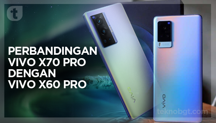 Perbandingan Vivo X70 Pro dengan Vivo X60 Pro