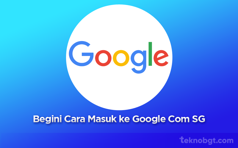 Cara Masuk Google Com SG