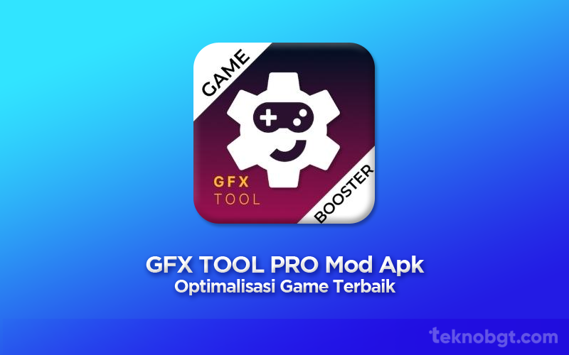 Bersama GFX Tool Pro Mod Apk, Optimalisasi Game Terbaik