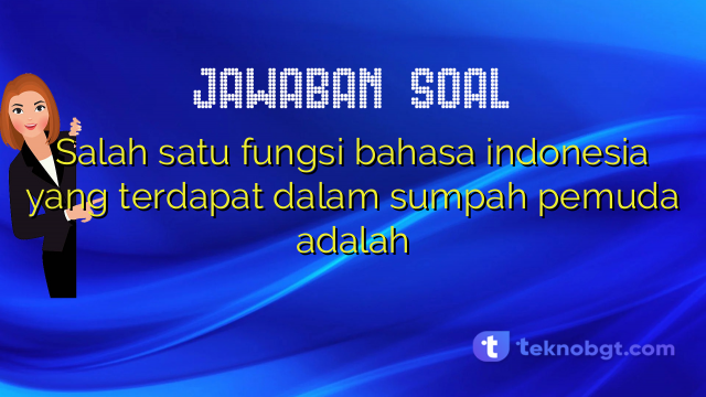Salah satu fungsi bahasa indonesia yang terdapat dalam sumpah pemuda adalah