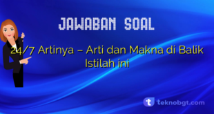 24/7 Artinya – Arti dan Makna di Balik Istilah ini
