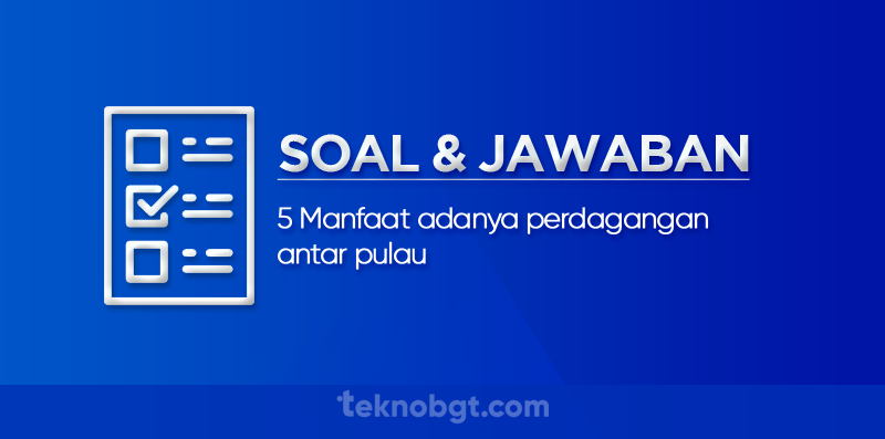 5 Manfaat adanya perdagangan antarpulau 