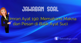 Al Imran Ayat 190: Memahami Makna dan Pesan di Balik Ayat Suci