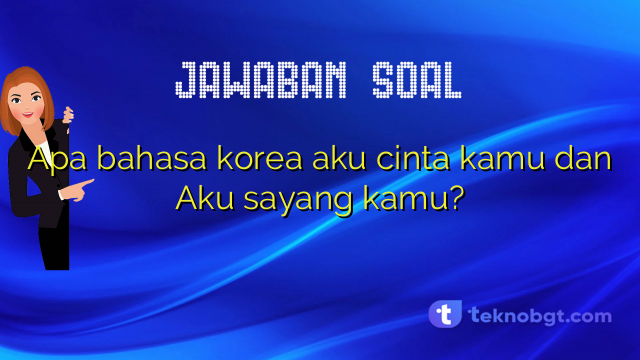 Apa bahasa korea aku cinta kamu dan Aku sayang kamu?