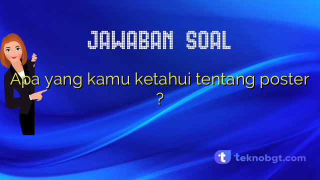 Apa yang kamu ketahui tentang poster ?