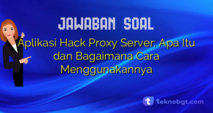 Aplikasi Hack Proxy Server: Apa Itu dan Bagaimana Cara Menggunakannya