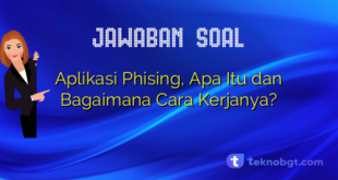 Aplikasi Phising, Apa Itu dan Bagaimana Cara Kerjanya?