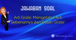 Arti Grate: Mengetahui Arti Sebenarnya dari Istilah ‘Grate’