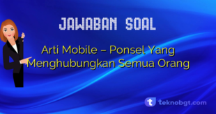 Arti Mobile – Ponsel Yang Menghubungkan Semua Orang