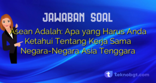 Asean Adalah: Apa yang Harus Anda Ketahui Tentang Kerja Sama Negara-Negara Asia Tenggara