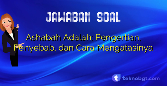 Ashabah Adalah: Pengertian, Penyebab, dan Cara Mengatasinya