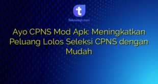 Ayo CPNS Mod Apk: Meningkatkan Peluang Lolos Seleksi CPNS dengan Mudah