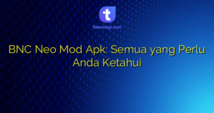 BNC Neo Mod Apk: Semua yang Perlu Anda Ketahui