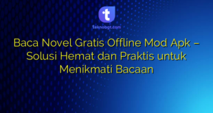 Baca Novel Gratis Offline Mod Apk – Solusi Hemat dan Praktis untuk Menikmati Bacaan