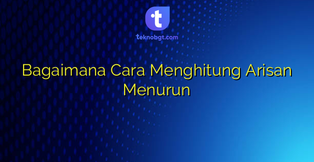 Bagaimana Cara Menghitung Arisan Menurun