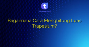 Bagaimana Cara Menghitung Luas Trapesium?