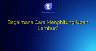 Bagaimana Cara Menghitung Upah Lembur?