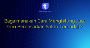 Bagaimanakah Cara Menghitung Jasa Giro Berdasarkan Saldo Terendah?