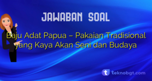 Baju Adat Papua – Pakaian Tradisional yang Kaya Akan Seni dan Budaya