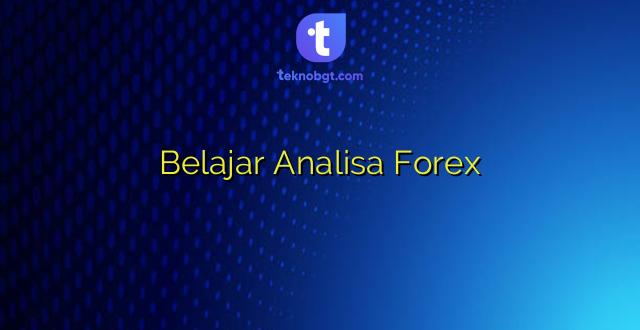 Belajar Analisa Forex