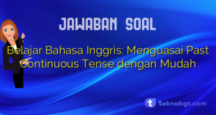 Belajar Bahasa Inggris: Menguasai Past Continuous Tense dengan Mudah