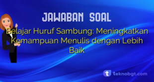 Belajar Huruf Sambung: Meningkatkan Kemampuan Menulis dengan Lebih Baik