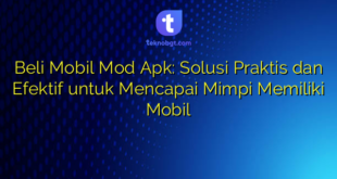 Beli Mobil Mod Apk: Solusi Praktis dan Efektif untuk Mencapai Mimpi Memiliki Mobil