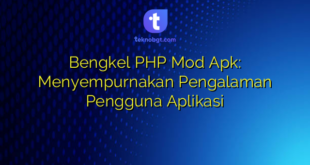 Bengkel PHP Mod Apk: Menyempurnakan Pengalaman Pengguna Aplikasi