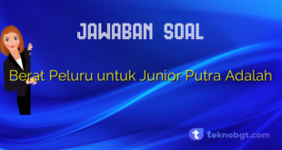 Berat Peluru untuk Junior Putra Adalah