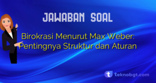 Birokrasi Menurut Max Weber: Pentingnya Struktur dan Aturan