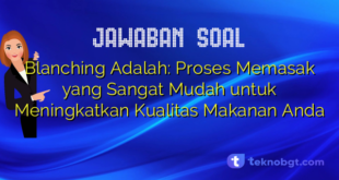 Blanching Adalah: Proses Memasak yang Sangat Mudah untuk Meningkatkan Kualitas Makanan Anda
