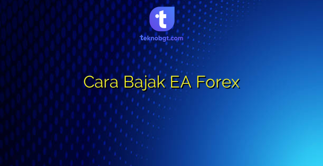 Cara Bajak EA Forex