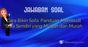 Cara Bikin Sofa: Panduan Membuat Sofa Sendiri yang Mudah dan Murah