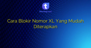 Cara Blokir Nomor XL Yang Mudah Diterapkan