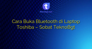 Cara Buka Bluetooth di Laptop Toshiba – Sobat TeknoBgt