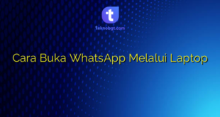 Cara Buka WhatsApp Melalui Laptop