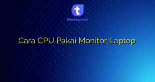 Cara CPU Pakai Monitor Laptop