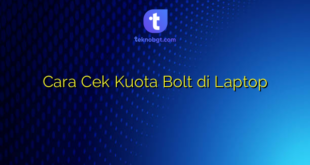 Cara Cek Kuota Bolt di Laptop