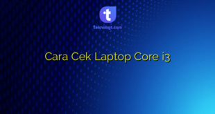Cara Cek Laptop Core i3