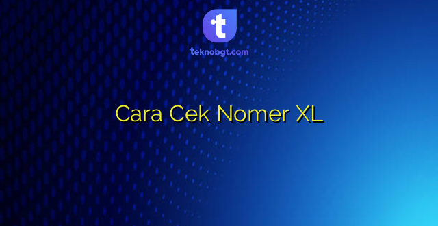 Cara Cek Nomer XL