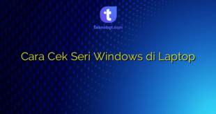 Cara Cek Seri Windows di Laptop