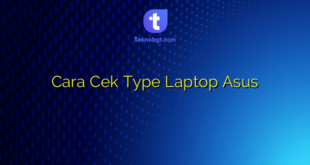 Cara Cek Type Laptop Asus