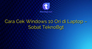 Cara Cek Windows 10 Ori di Laptop – Sobat TeknoBgt