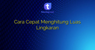 Cara Cepat Menghitung Luas Lingkaran
